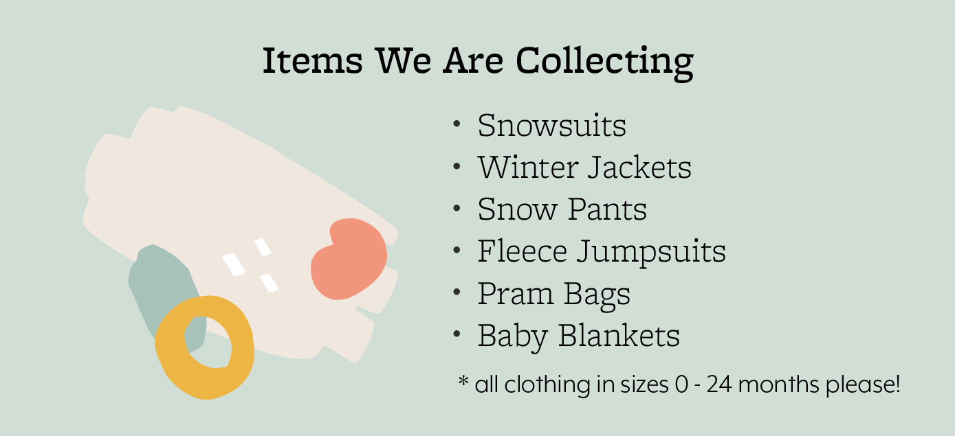 List of items being collected for the drive include: snowsuits, winter jackets, snow pants, fleece jumpsuits, pram bags, and baby blankets (clothing in sizes 0 - 24 months only).